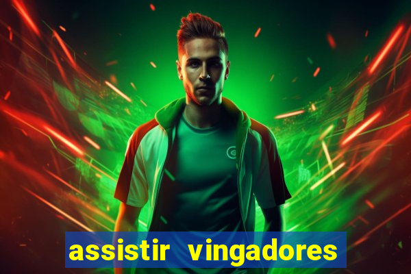 assistir vingadores ultimato filme completo dublado